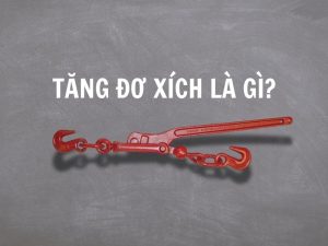 Tăng đơ xích là gì?